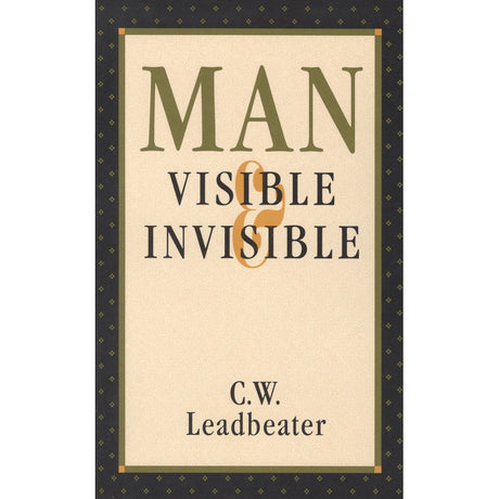 Man, Visible and Invisible by Leadbeater, C. W. - Magick Magick.com
