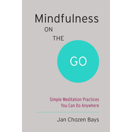 Mindfulness on the Go (Shambhala Pocket Classic) by Jan Chozen Bays - Magick Magick.com