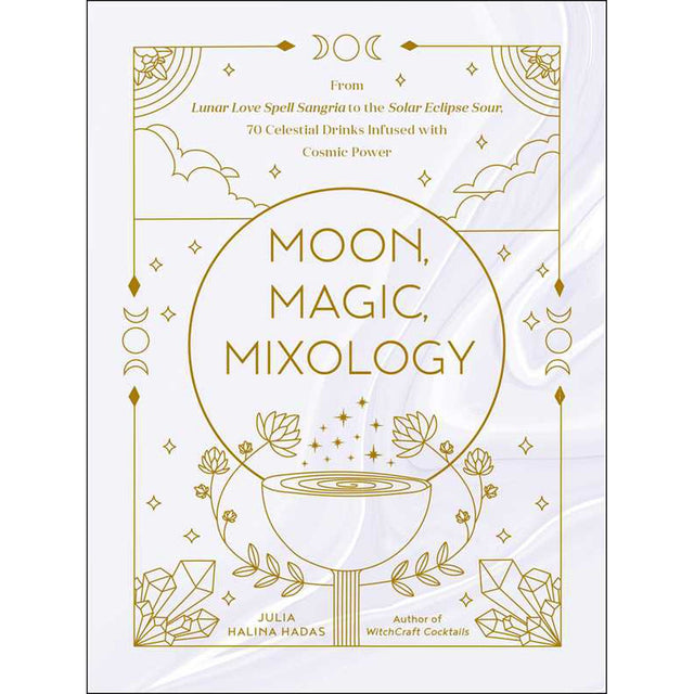 Moon, Magic, Mixology (Hardcover) by Julia Halina Hadas - Magick Magick.com