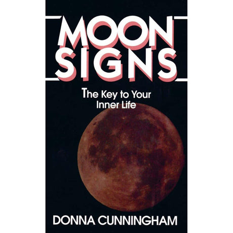 Moon Signs: The Key to Your Inner Life by Donna Cunningham - Magick Magick.com