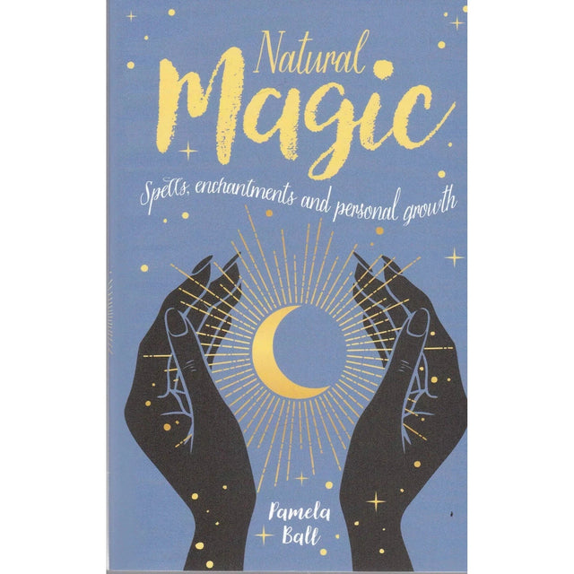 Natural Magic: Spells, Enchantments and Personal Growth by Pamela Ball - Magick Magick.com