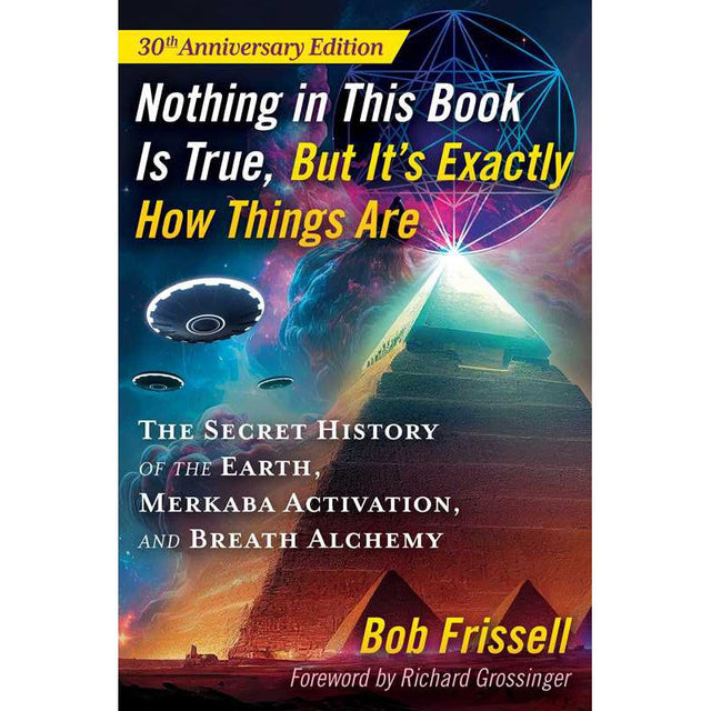 Nothing in This Book Is True, But It's Exactly How Things Are by Bob Frissell - Magick Magick.com