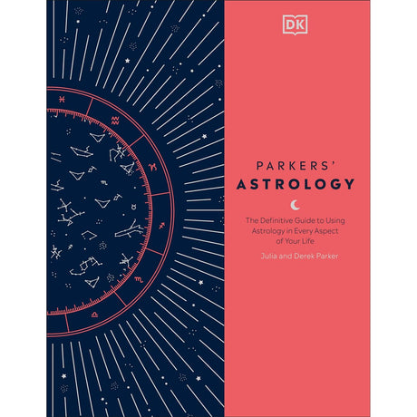 Parkers' Astrology: The Definitive Guide to Using Astrology in Every Aspect of Your Life (Hardcover) by Julia Parker, Derek Parker - Magick Magick.com