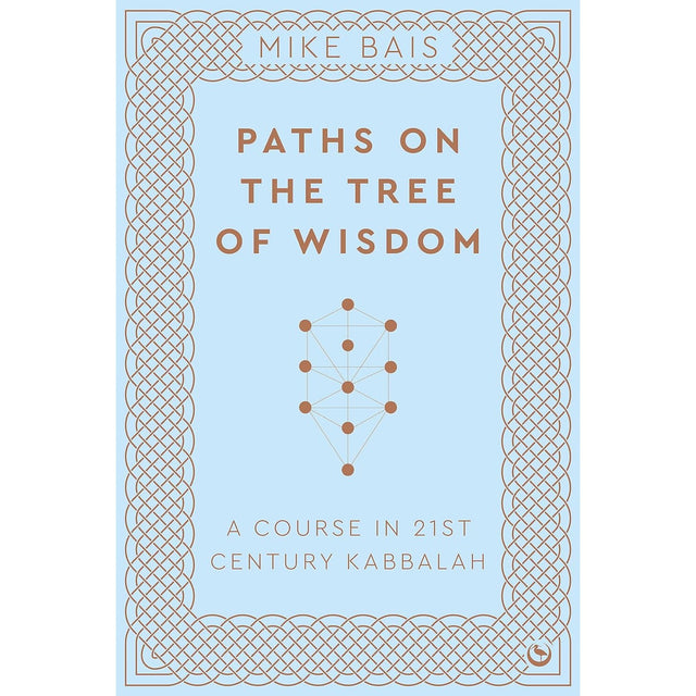 Paths on the Tree of Wisdom: A Course in 21st Century Kabbalah by Mike Bais - Magick Magick.com