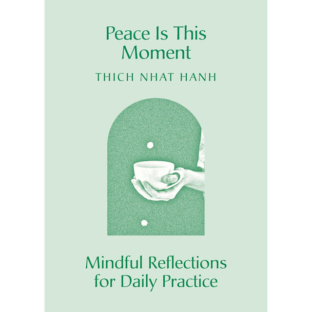 Peace Is This Moment: Mindful Reflections for Daily Practice by Thich Nhat Hanh - Magick Magick.com