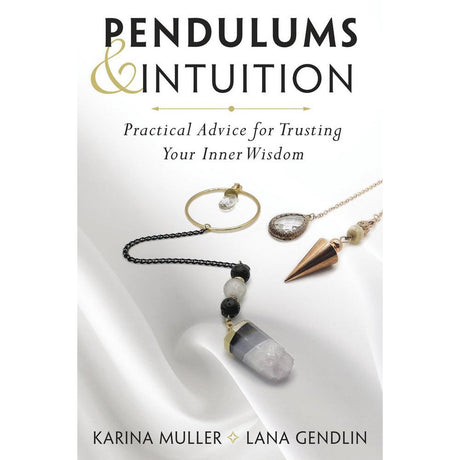 Pendulums & Intuition by Karina Muller, Lana Gendlin, Shelley A. Kaehr, PhD - Magick Magick.com