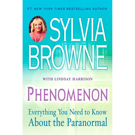 Phenomenon: Everything You Need to Know About the Paranormal by Sylvia Browne, Lindsay Harrison - Magick Magick.com