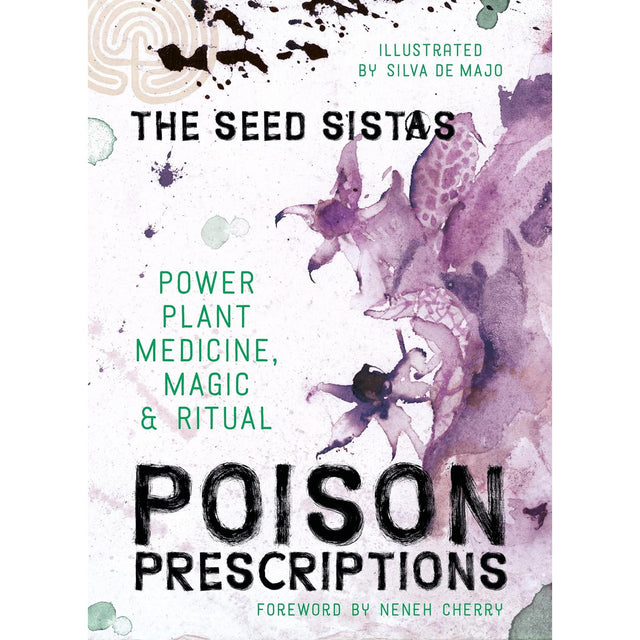 Poison Prescriptions: Power Plant Medicine, Magic & Ritual (Hardcover) by The Seed Sistas - Magick Magick.com