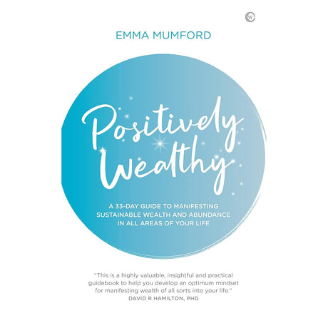Positively Wealthy: A 33-day guide to manifesting sustainable wealth and abundance in all areas of your life by Emma Mumford - Magick Magick.com
