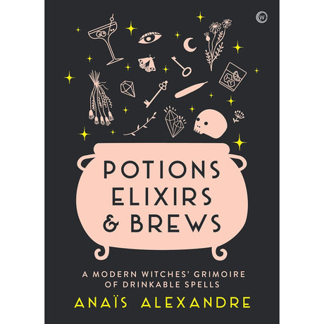 Potions, Elixirs & Brews (Hardcover) by Anais Alexandre - Magick Magick.com