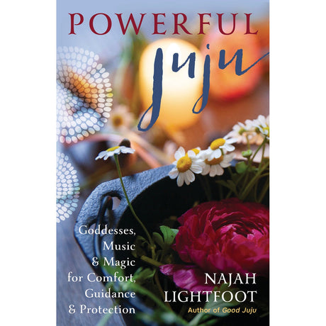 Powerful Juju by Najah Lightfoot - Magick Magick.com