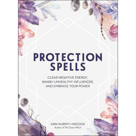 Protection Spells (Hardcover) by Arin Murphy-Hiscock - Magick Magick.com