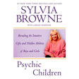 Psychic Children: Revealing the Intuitive Gifts and Hidden Abilites of Boys and Girls by Sylvia Browne, Lindsay Harrison - Magick Magick.com