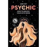 Psychic: How to unlock your sixth sense by Jade Sky - Magick Magick.com