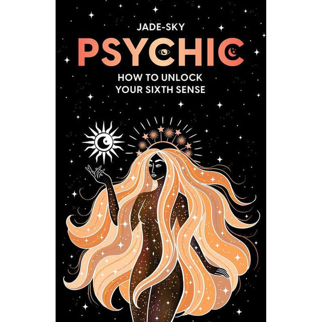 Psychic: How to unlock your sixth sense by Jade Sky - Magick Magick.com