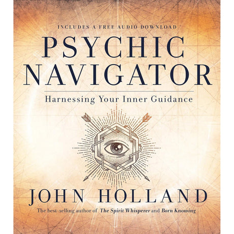 Psychic Navigator: Harnessing Your Inner Guidance by John Holland - Magick Magick.com
