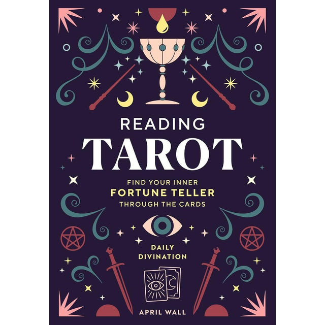 Reading Tarot: Find Your Inner Fortune Teller Through the Cards (Hardcover) by April Wall - Magick Magick.com