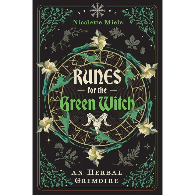 Runes for the Green Witch: An Herbal Grimoire by Nicolette Miele - Magick Magick.com