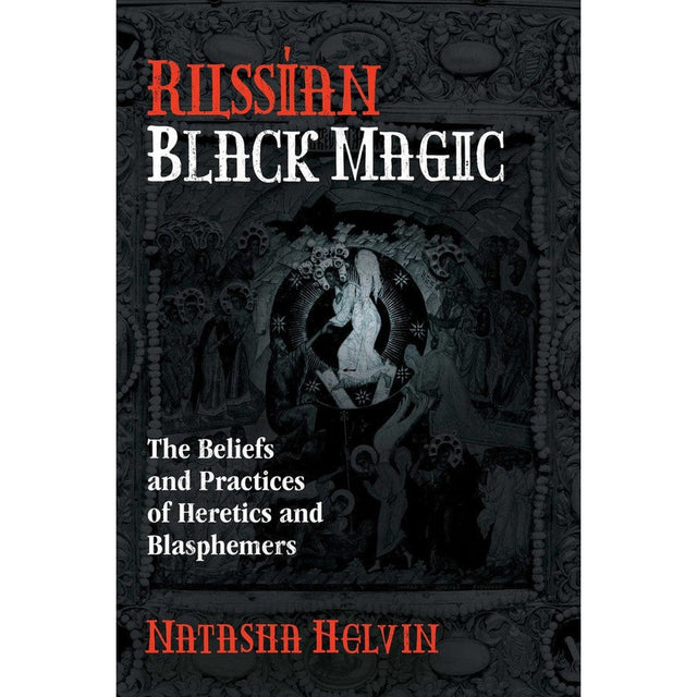 Russian Black Magic by Natasha Helvin - Magick Magick.com