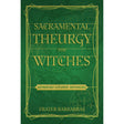 Sacramental Theurgy for Witches by Frater Barrabbas - Magick Magick.com