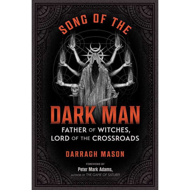 Song of the Dark Man: Father of Witches, Lord of the Crossroads by Darragh Mason - Magick Magick.com