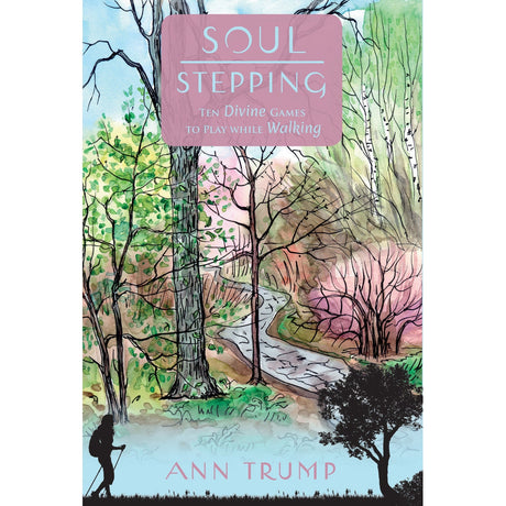 Soul Stepping: Ten Divine Games to Play While Walking (Hardcover) by Ann Trump - Magick Magick.com