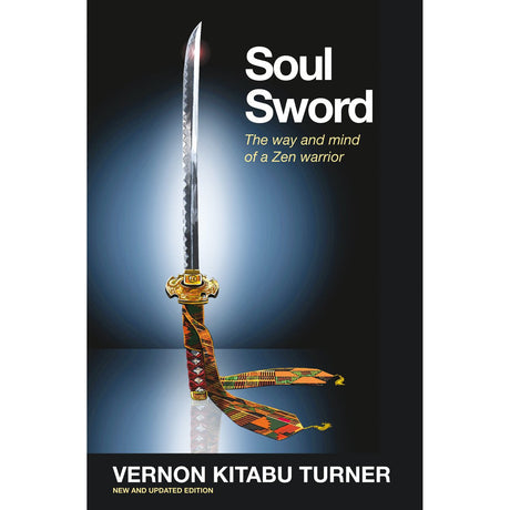 Soul Sword: The Way and Mind of a Zen Warrior by Vernon Kitabu Turner - Magick Magick.com