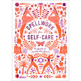 Spellwork for Self-Care: 40 Spells to Soothe the Spirit (Hardcover) by Potter Gift - Magick Magick.com