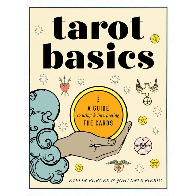 Tarot Basics: A Guide to Using & Interpreting the Cards Evelin Burger, Johannes Fiebig - Magick Magick.com