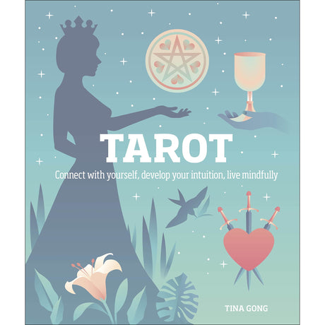Tarot: Connect With Yourself, Develop Your Intuition, Live Mindfully (Hardcover) by Tina Gong - Magick Magick.com
