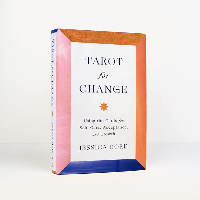 Tarot for Change: Using the Cards for Self-Care, Acceptance, and Growth (Hardcover) by Jessica Dore - Magick Magick.com