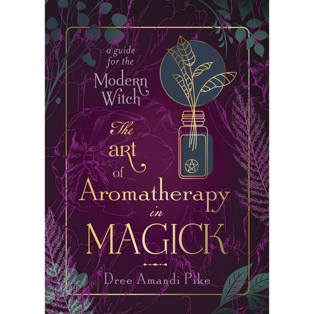 The Art of Aromatherapy in Magick by Dree Amandi Pike - Magick Magick.com