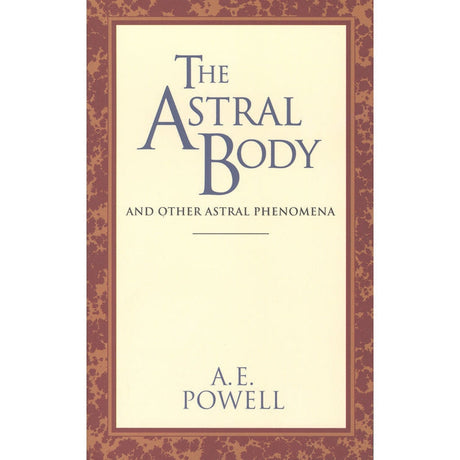 The Astral Body by Powell, A. E. - Magick Magick.com
