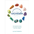 The Beginner's Guide to Crystals: The Everyday Magic of Crystal Healing, with 65+ Stones by Lisa Butterworth - Magick Magick.com