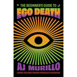 The Beginner's Guide to Ego Death by AJ Murillo - Magick Magick.com