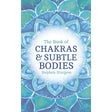 The Book of Chakras & Subtle Bodies by Stephen Sturgess - Magick Magick.com