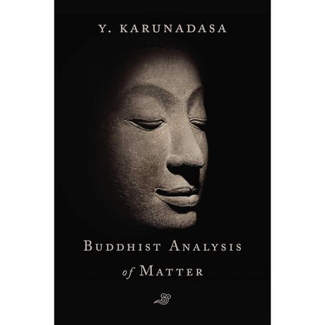 The Buddhist Analysis of Matter (Hardcover) by Y. Karunadasa - Magick Magick.com