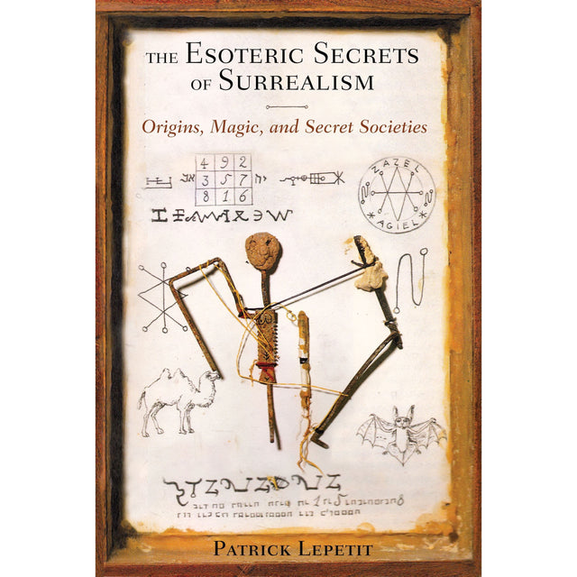 The Esoteric Secrets of Surrealism by Patrick Lepetit, Bernard Roger - Magick Magick.com