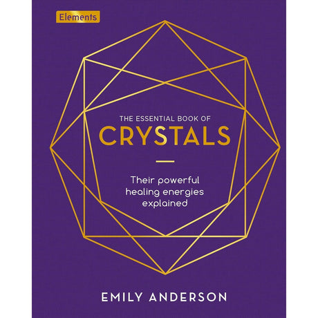 The Essential Book of Crystals: How to Use Their Healing Powers (Hardcover) by Emily Anderson - Magick Magick.com