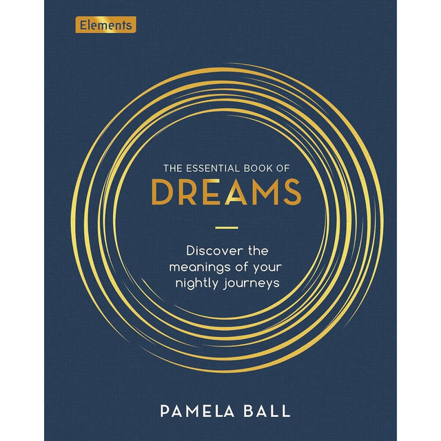 The Essential Book of Dreams: Discover the Meanings of Your Nightly Journeys (Hardcover) by Pamela Ball - Magick Magick.com