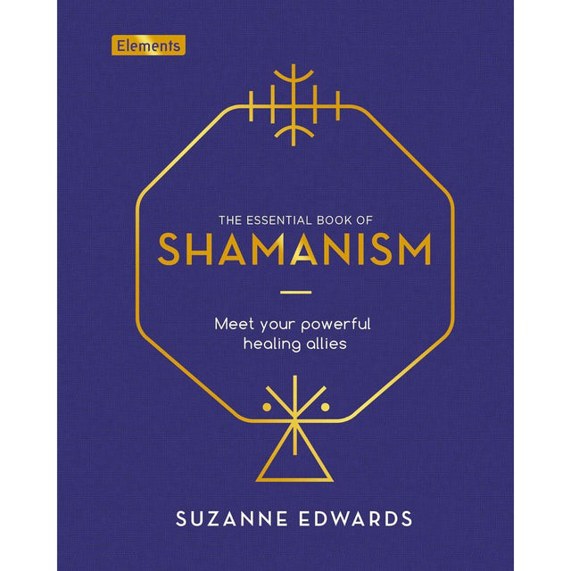 The Essential Book of Shamanism: Meet Your Powerful Healing Allies (Hardcover) by Suzanne Edwards - Magick Magick.com