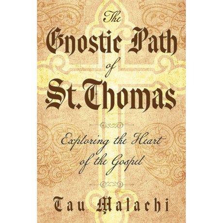 The Gnostic Path of St. Thomas by Tau Malachi - Magick Magick.com