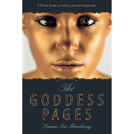 The Goddess Pages: A Divine Guide to Finding Love & Happiness by Laurie Sue Brockway - Magick Magick.com
