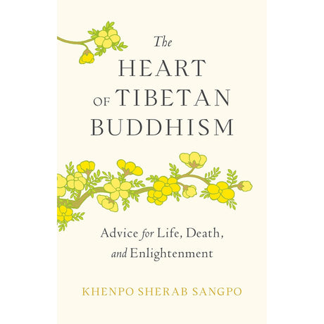 The Heart of Tibetan Buddhism: Advice for Life, Death, and Enlightenment by Khenpo Sherab Sangpo - Magick Magick.com