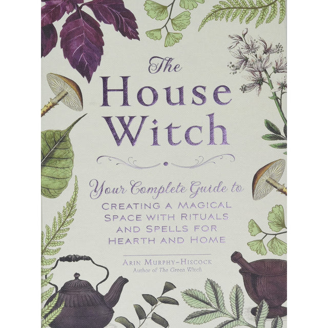 The House Witch (Hardcover) by Arin Murphy-Hiscock - Magick Magick.com