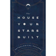 The House Your Stars Built by Rachel Stuart-Haas - Magick Magick.com