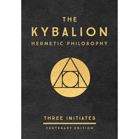The Kybalion: Centenary Edition (Hardcover) by Three Initiates - Magick Magick.com