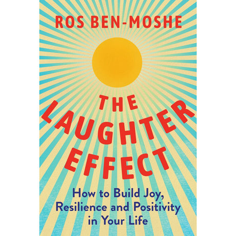 The Laughter Effect: How to Build Joy, Resilience, and Positivity in Your Life (Hardcover) by Ros Ben-Moshe - Magick Magick.com