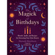 The Magick of Birthdays by Hannah Hawthorn - Magick Magick.com