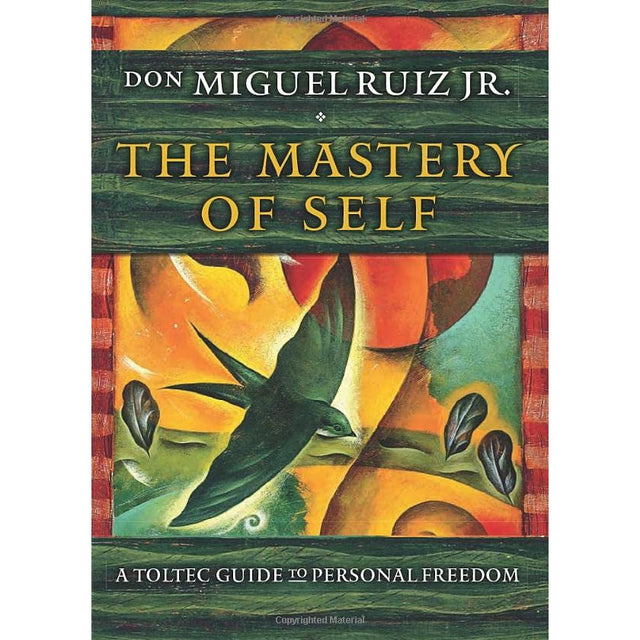 The Mastery of Self by Don Miguel Ruiz, Jr. - Magick Magick.com